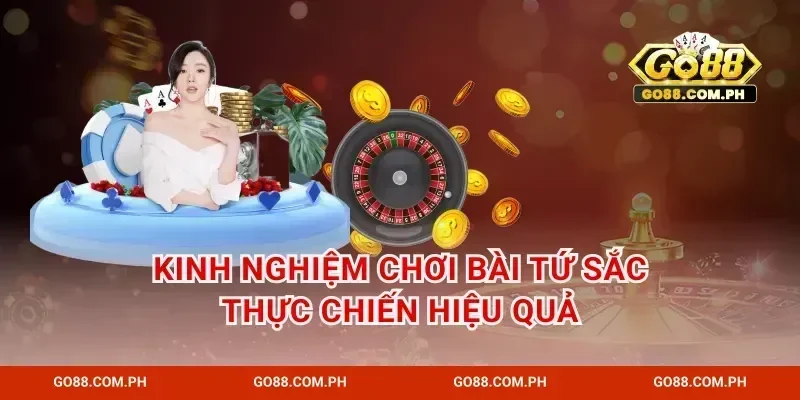 Kinh nghiệm chơi bài tứ sắc thực chiến hiệu quả