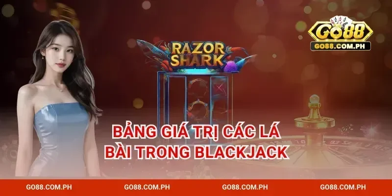 Bảng Giá Trị Các Lá Bài Trong blackjack