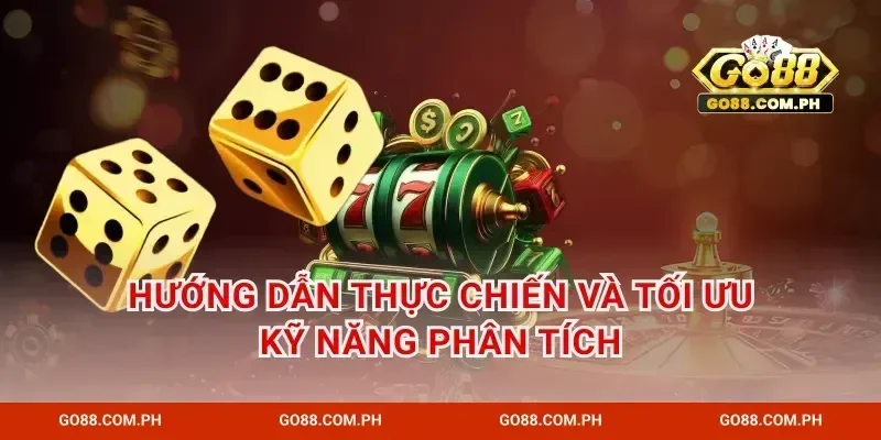 Hướng dẫn thực chiến và tối ưu kỹ năng phân tích