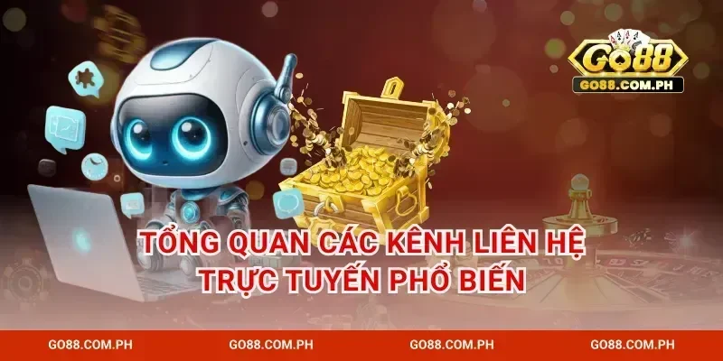 Tổng quan các kênh liên hệ trực tuyến phổ biến
