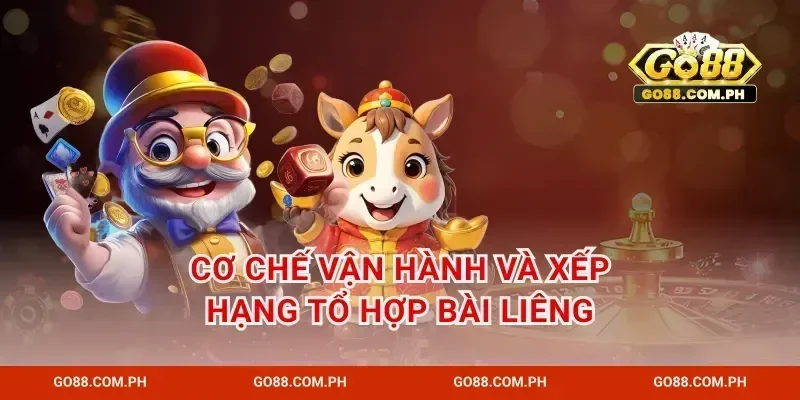 Cơ chế vận hành và xếp hạng tổ hợp bài liêng