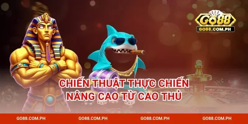 Chiến thuật thực chiến nâng cao từ cao thủ