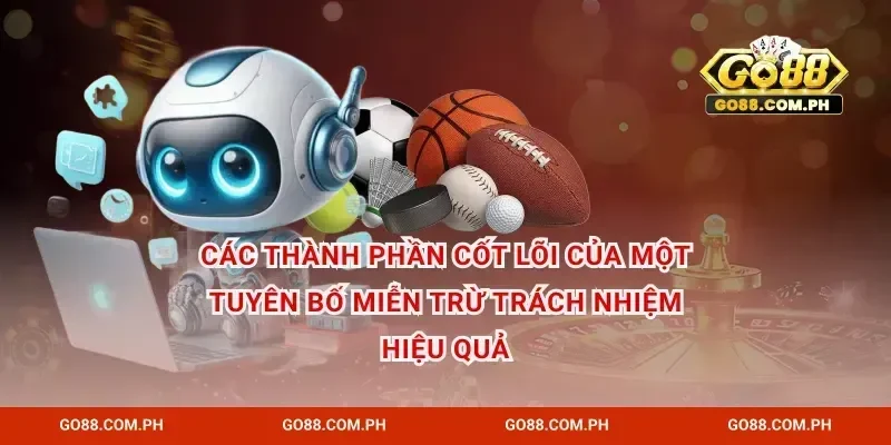 Các thành phần cốt lõi của một tuyên bố miễn trừ trách nhiệm hiệu quả
