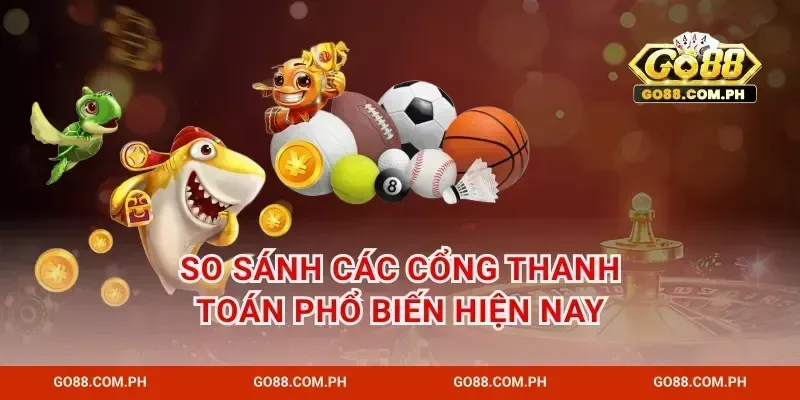 So sánh các cổng thanh toán phổ biến hiện nay