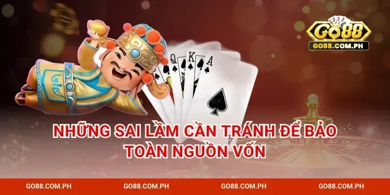Những sai lầm cần tránh để bảo toàn nguồn vốn