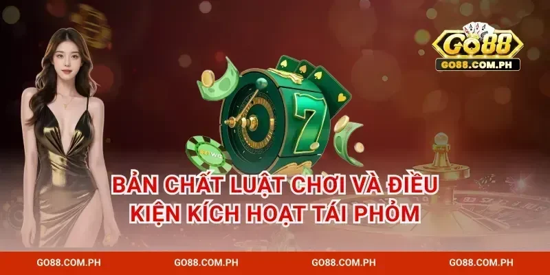 Bản chất luật chơi và điều kiện kích hoạt tái phỏm