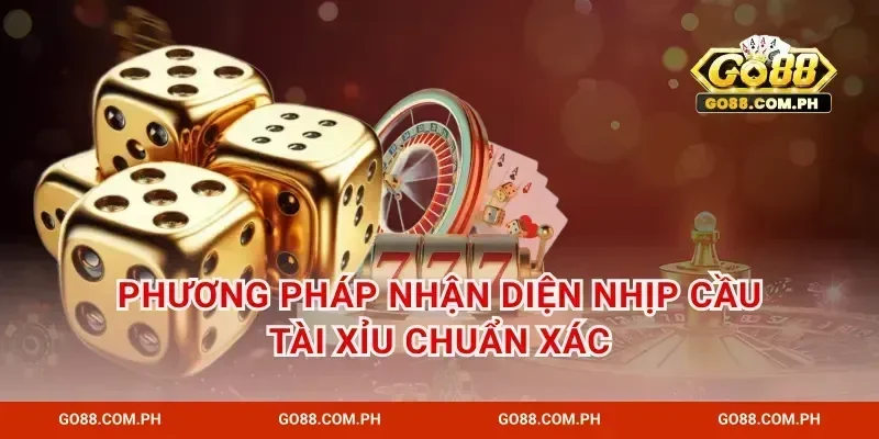 Phương pháp nhận diện nhịp cầu tài xỉu chuẩn xác