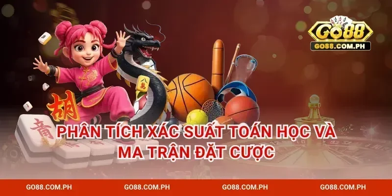 Phân tích xác suất toán học và ma trận đặt cược