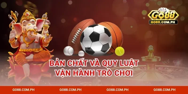 Bản chất và quy luật vận hành trò chơi