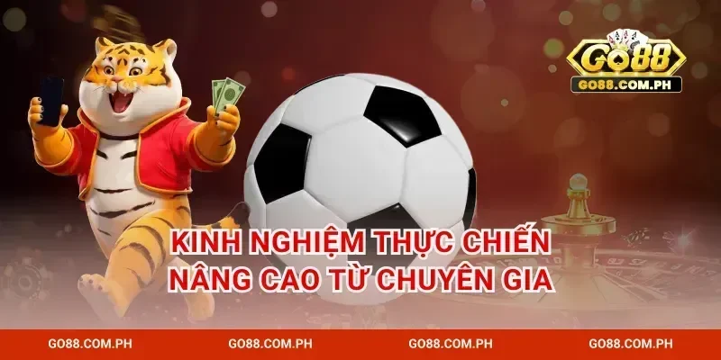 Kinh nghiệm thực chiến nâng cao từ chuyên gia