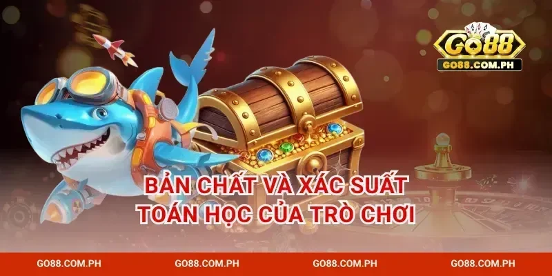 Bản chất và xác suất toán học của trò chơi
