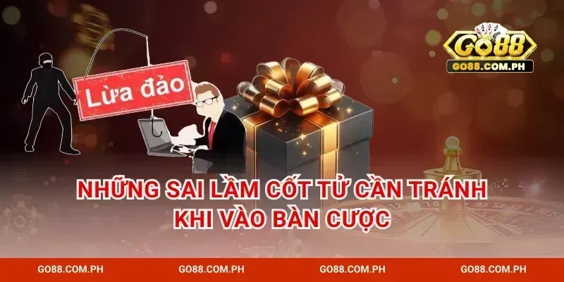 Những sai lầm cốt tử cần tránh khi vào bàn cược